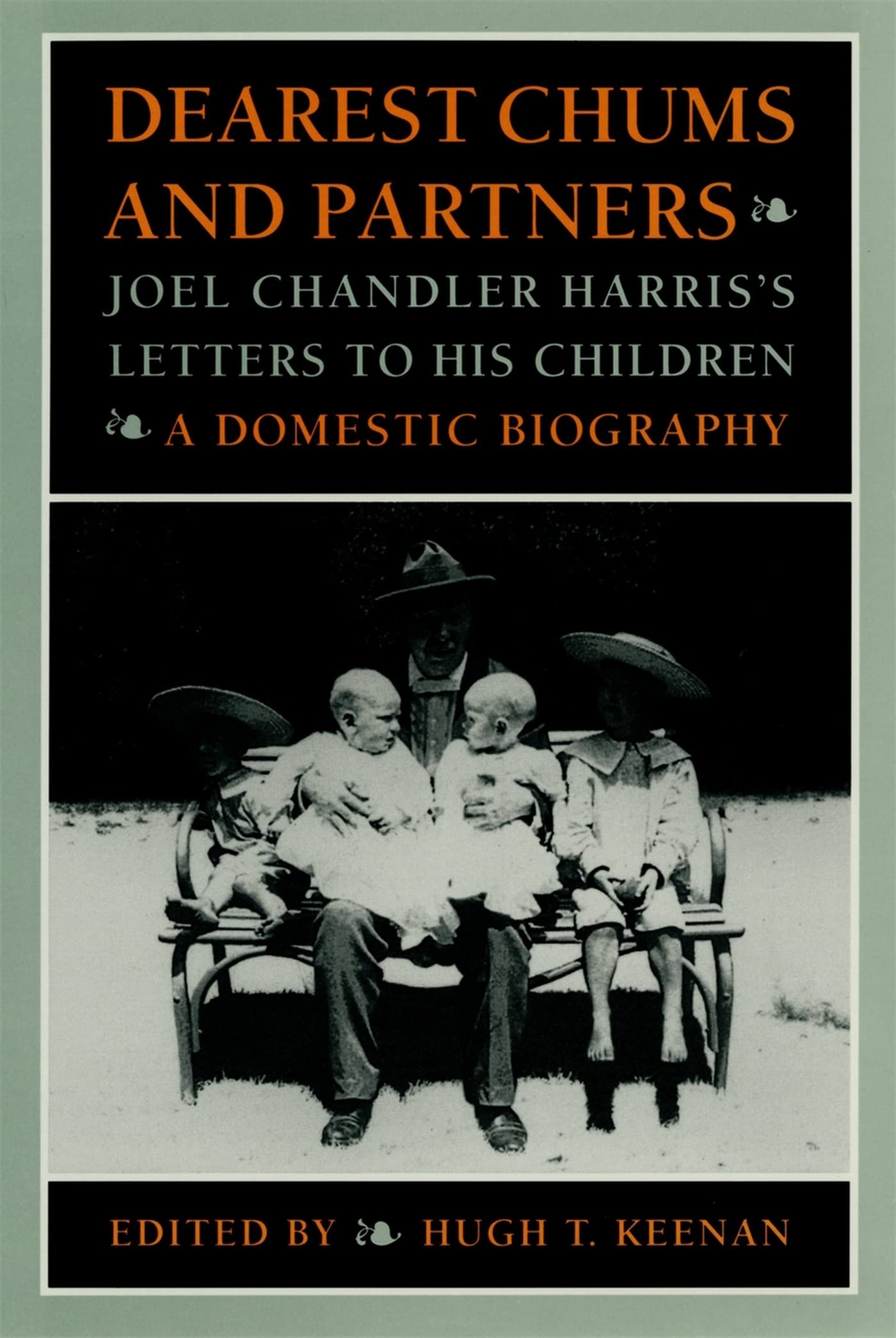 Dearest Chums and Partners: Joel Chandler Harris's Letters to His Children. A Domestic Biography,Used