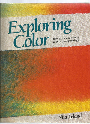 Exploring Color : How to Use and Control Color in Your Paintings,Used