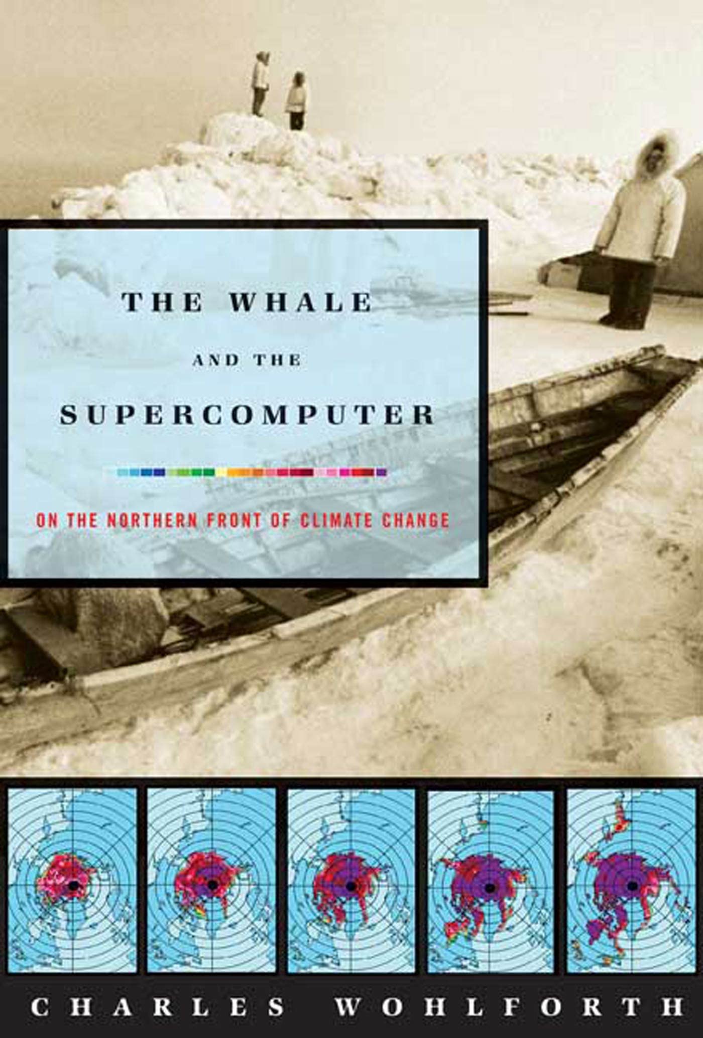 The Whale and the Supercomputer: On the Northern Front of Climate Change,Used