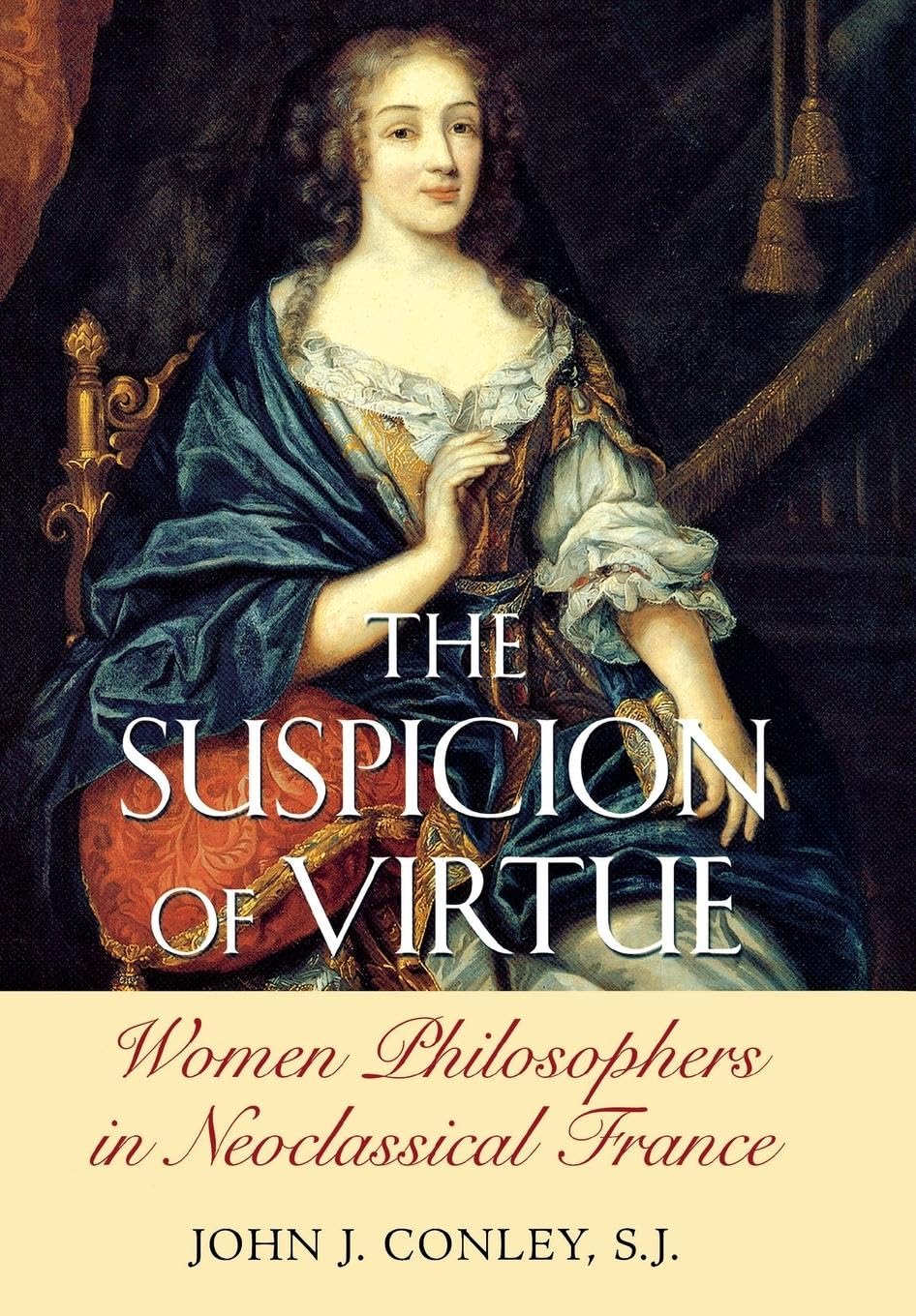 The Suspicion of Virtue: Women Philosophers in Neoclassical France,Used