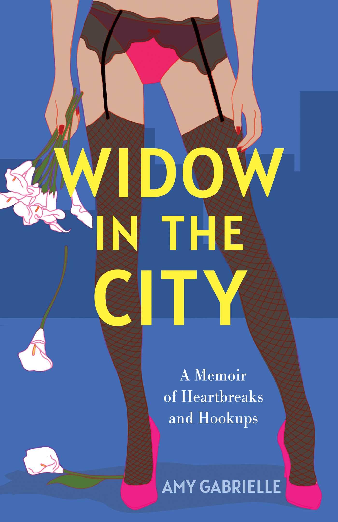 Widow In The City: A Memoir Of Heartbreaks And Hookups