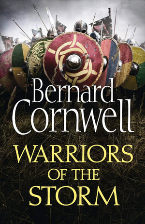 Warriors Of The Storm (The Last Kingdom Series, Book 9)