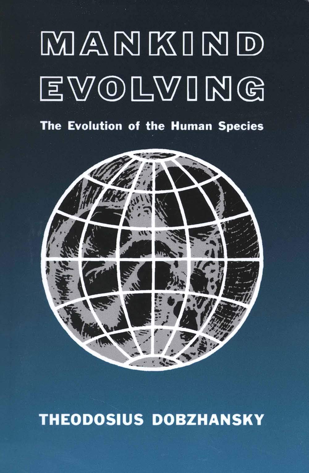 Mankind Evolving: The Evolution of the Human Species (The Silliman Memorial Lectures Series),Used