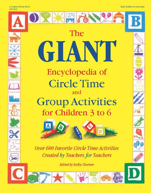 The GIANT Encyclopedia of Circle Time and Group Activities for Children 3 to 6: Over 600 Favorite Circle Time Activities Created,Used
