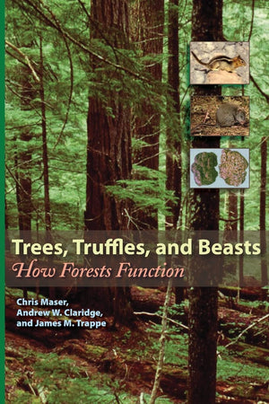 Trees, Truffles, And Beasts: How Forests Function,New