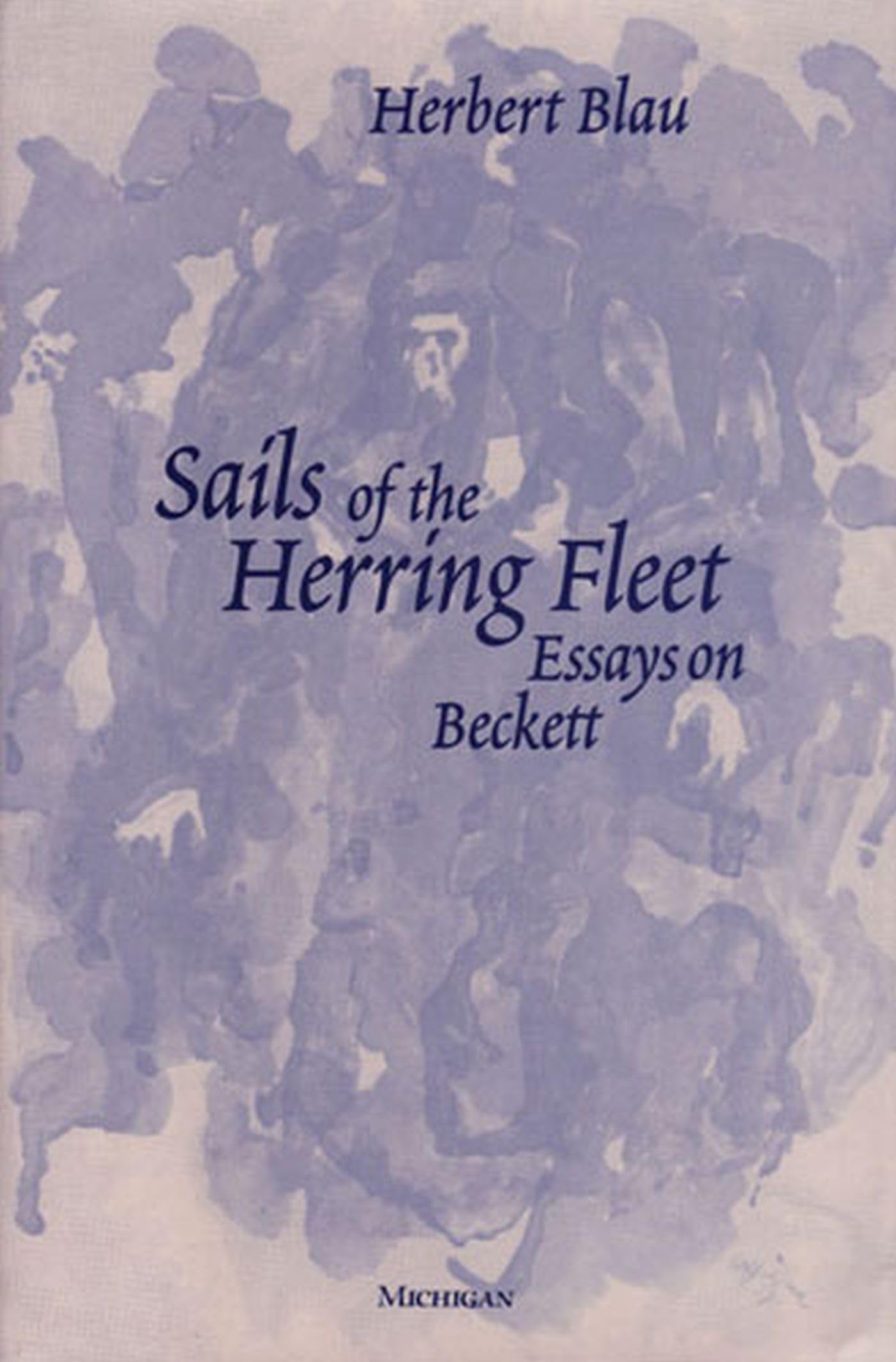 Sails Of The Herring Fleet: Essays On Beckett (Theater: Theory/Text/Performance)-new,New