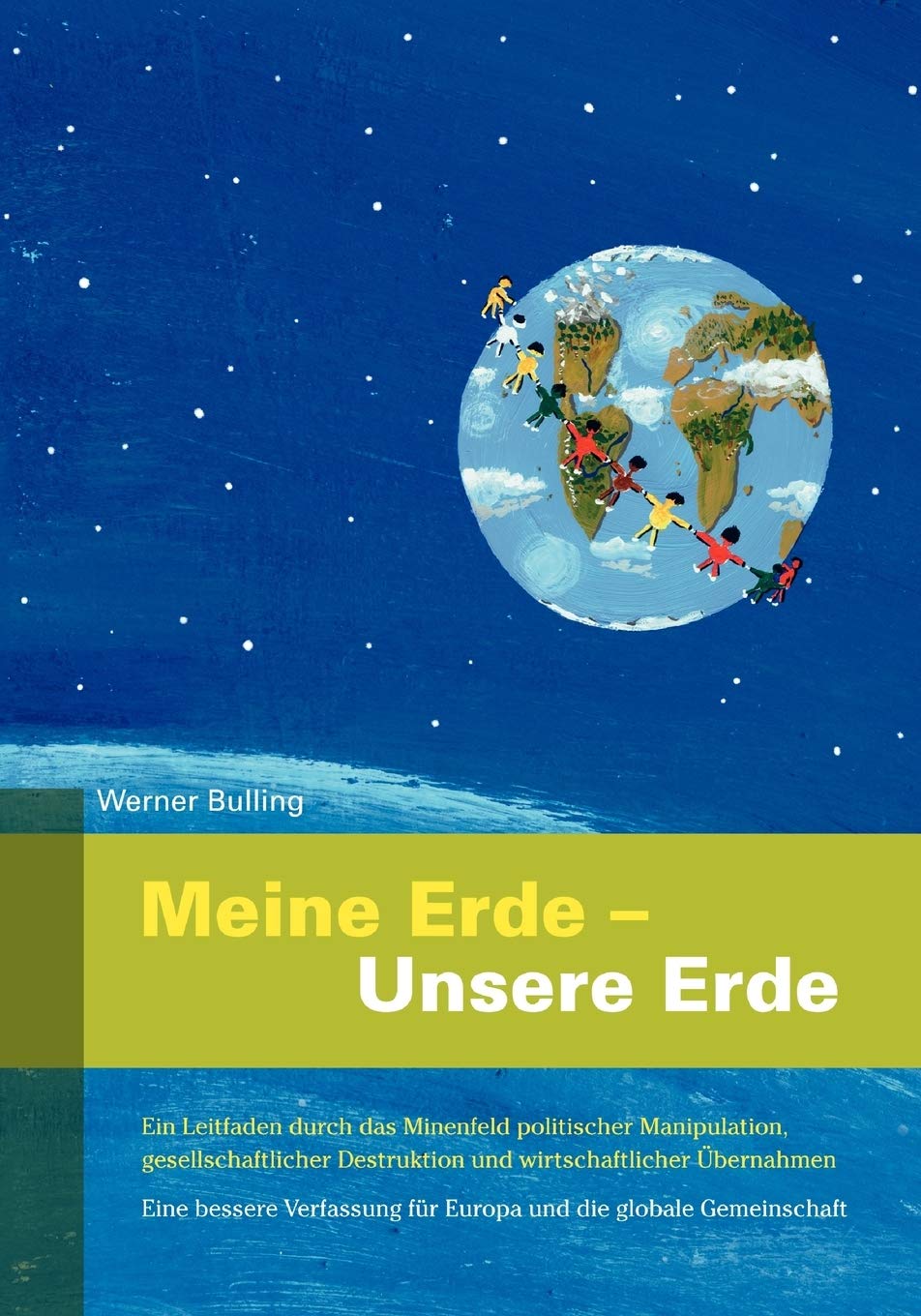Meine Erde  Unsere Erde: Ein Leitfaden durch das Minenfeld politischer Manipulation, gesellschaftlicher Destruktion und wirtsch,Used