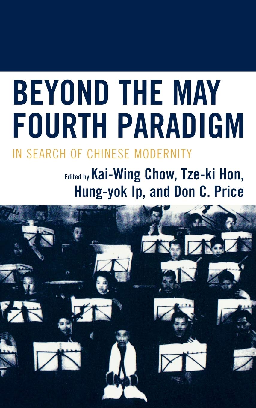 Beyond The May Fourth Paradigm: In Search Of Chinese Modernity,New