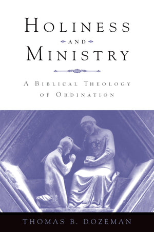 Holiness and Ministry: A Biblical Theology of Ordination,Used