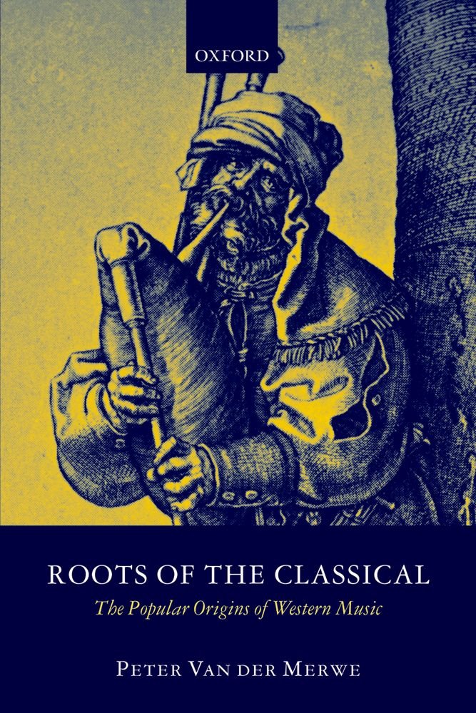 Roots Of The Classical: The Popular Origins Of Western Music