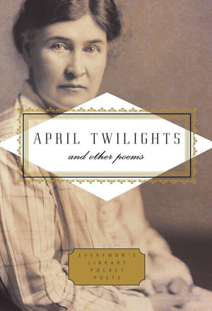 April Twilights and Other Poems: Foreword by Robert Thacker (Everyman's Library Pocket Poets Series),Used