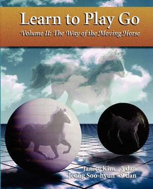 Learn To Play Go, Volume II: The Way of the Moving Horse,New