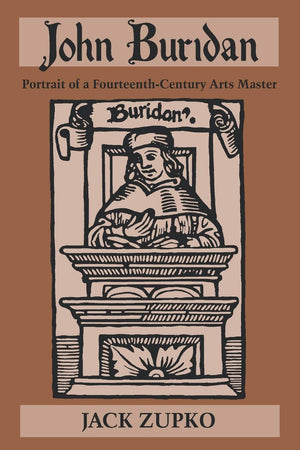 John Buridan: Portrait Of A Fourteenthcentury Arts Master (Publications In Medieval Studies)