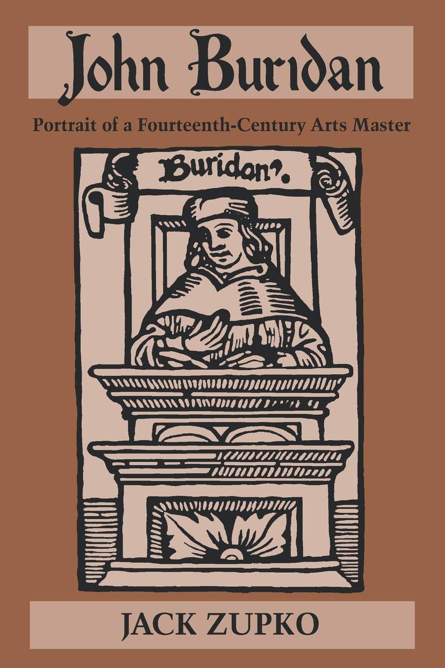John Buridan: Portrait Of A Fourteenthcentury Arts Master (Publications In Medieval Studies)