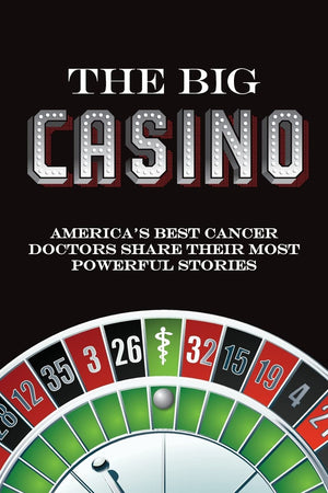 The Big Casino: America's best cancer doctors share their most powerful stories,Used