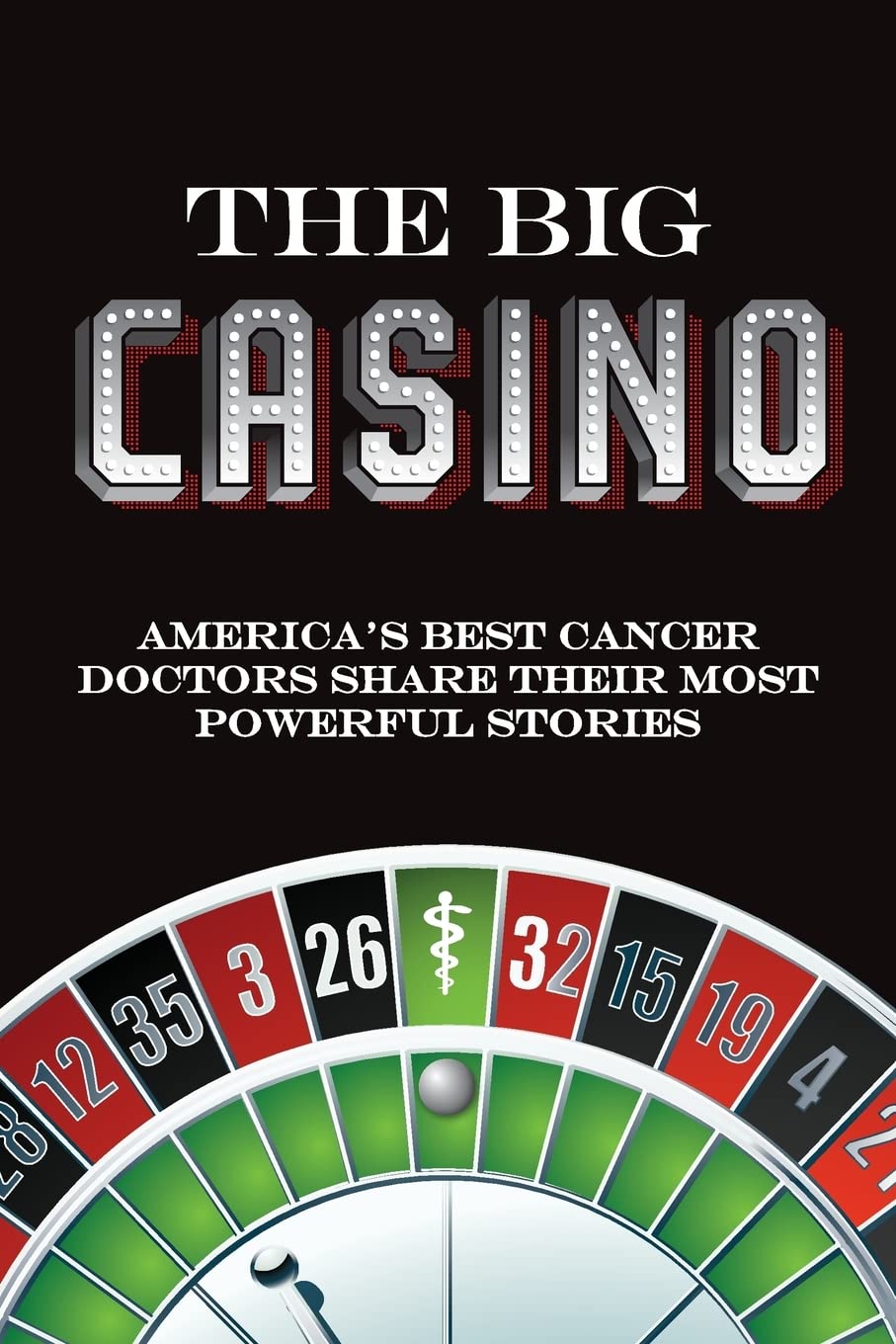 The Big Casino: America's best cancer doctors share their most powerful stories,Used