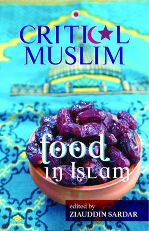 Critical Muslim: Food In Islam