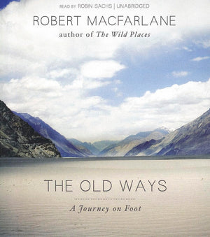 The Old Ways: A Journey on Foot,Used
