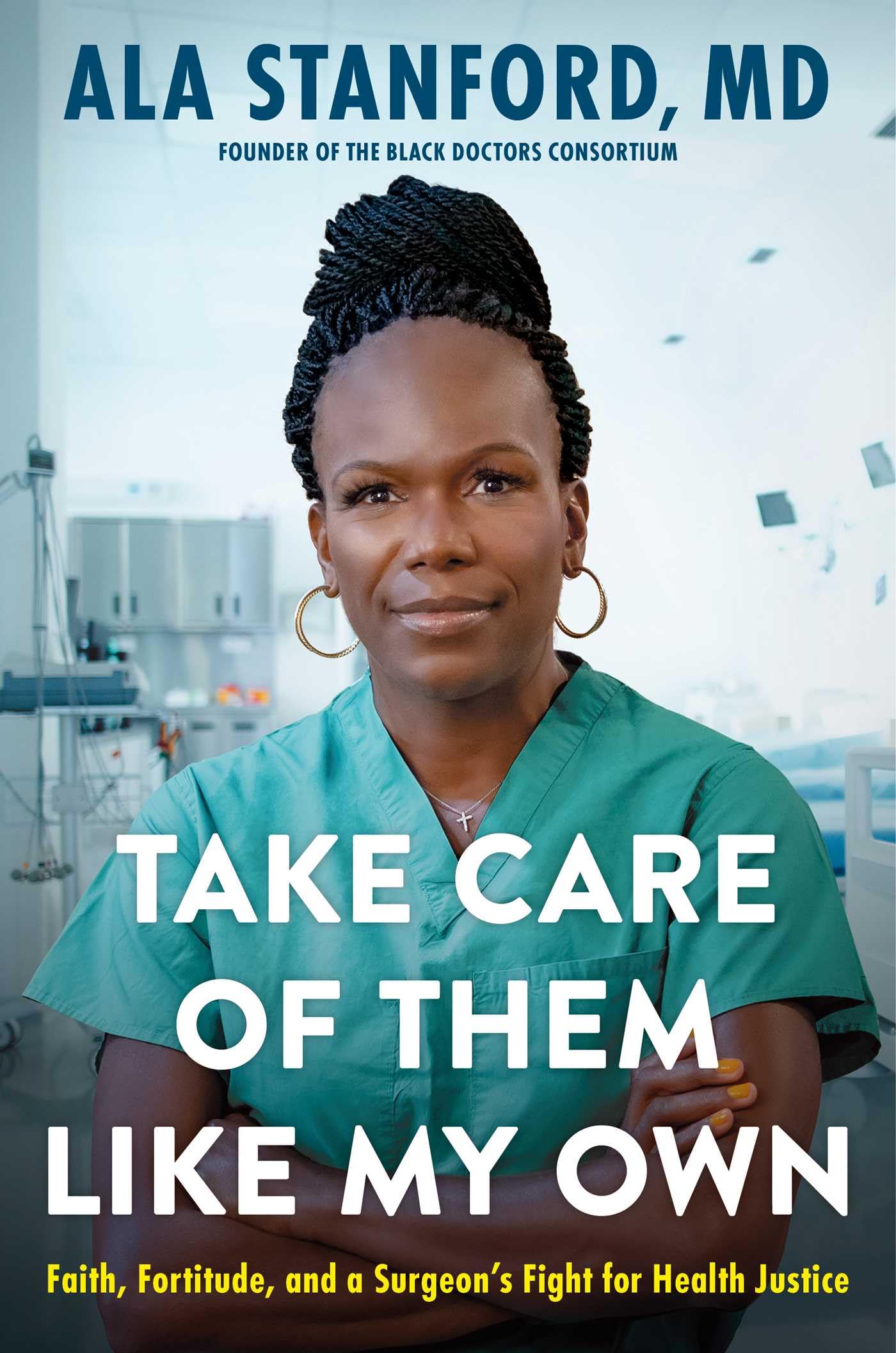 Take Care Of Them Like My Own: Faith, Fortitude, And A Surgeon'S Fight For Health Justice