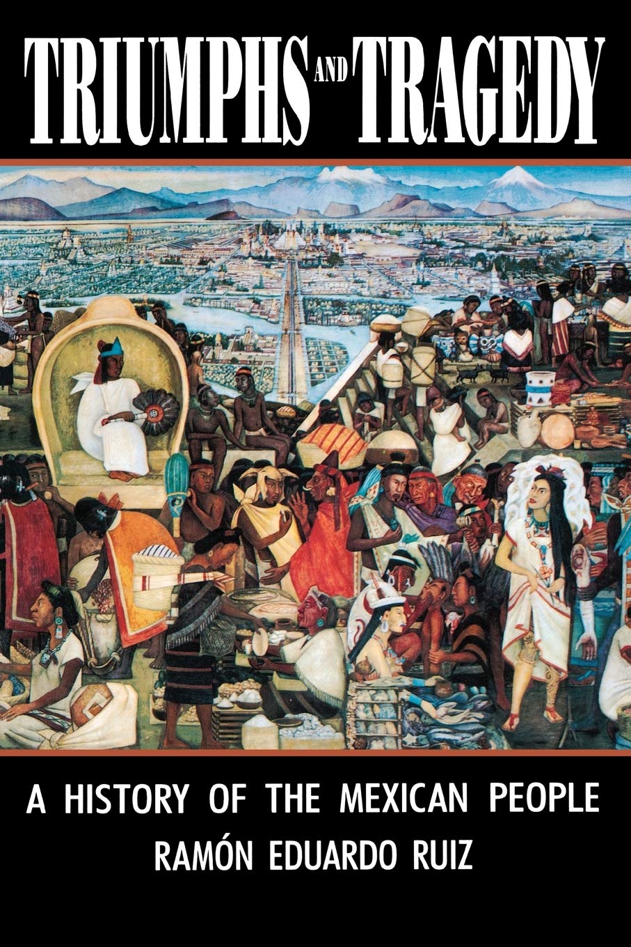 Triumphs and Tragedy: A History of the Mexican People,New