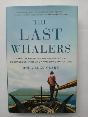 The Last Whalers: Three Years In The Far Pacific With A Courageous Tribe And A Vanishing Way Of Life,New