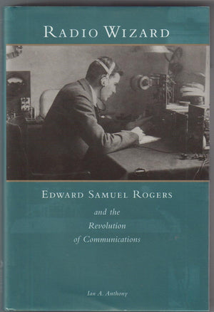 Radio wizard: Edward Samuel Rogers and the revolution of communication,Used