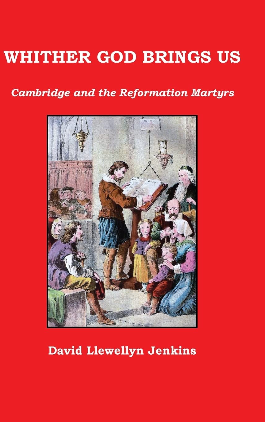 Whither God Brings Us: Cambridge and the Reformation Martyrs,Used