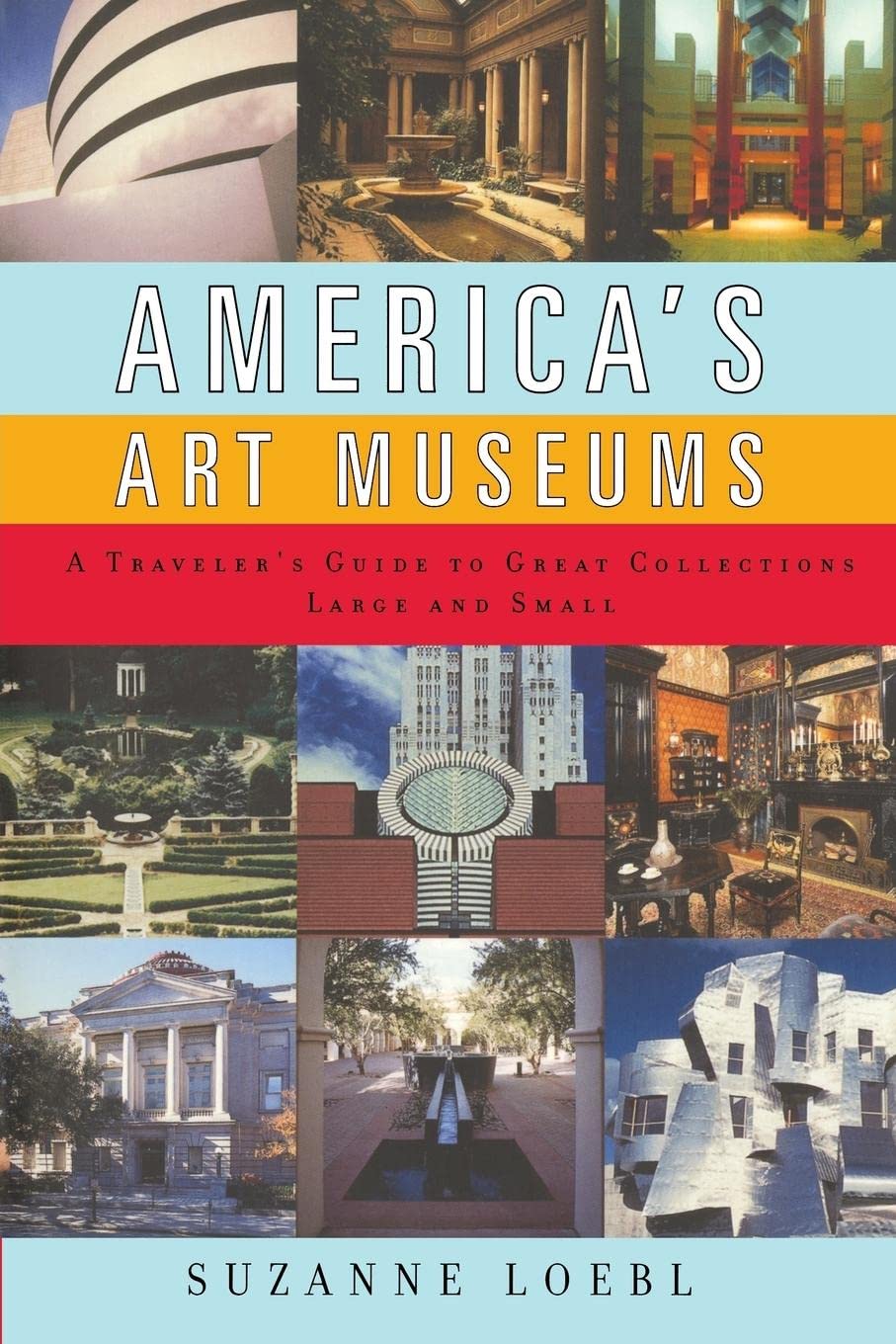 America's Art Museums: A Traveler's Guide to Great Collections Large and Small,Used