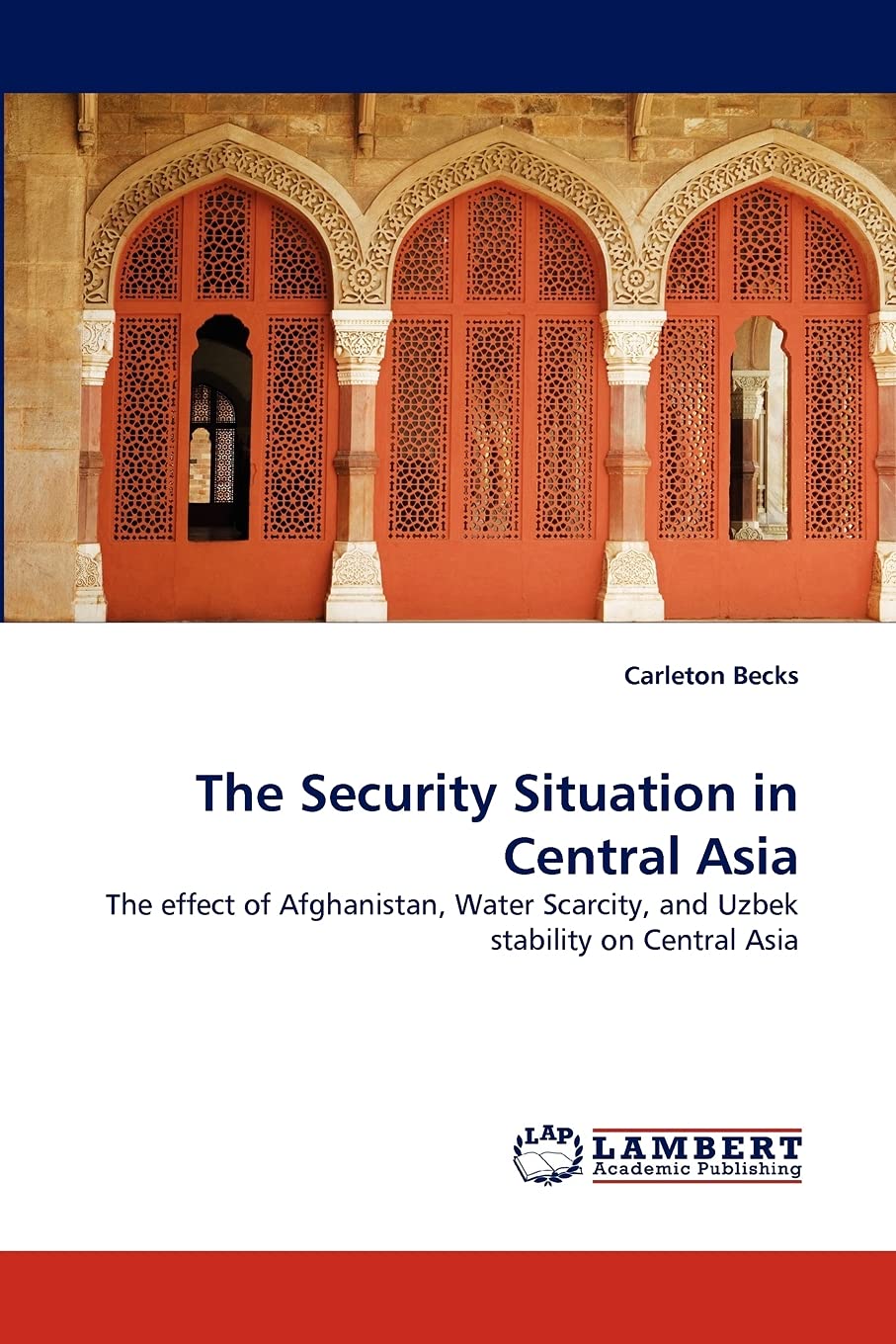 The Security Situation in Central Asia: The effect of Afghanistan, Water Scarcity, and Uzbek stability on Central Asia,Used