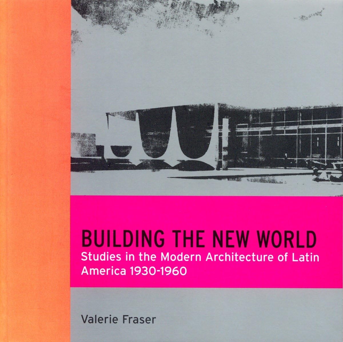 Building the New World: Modern Architecture in Latin America,Used