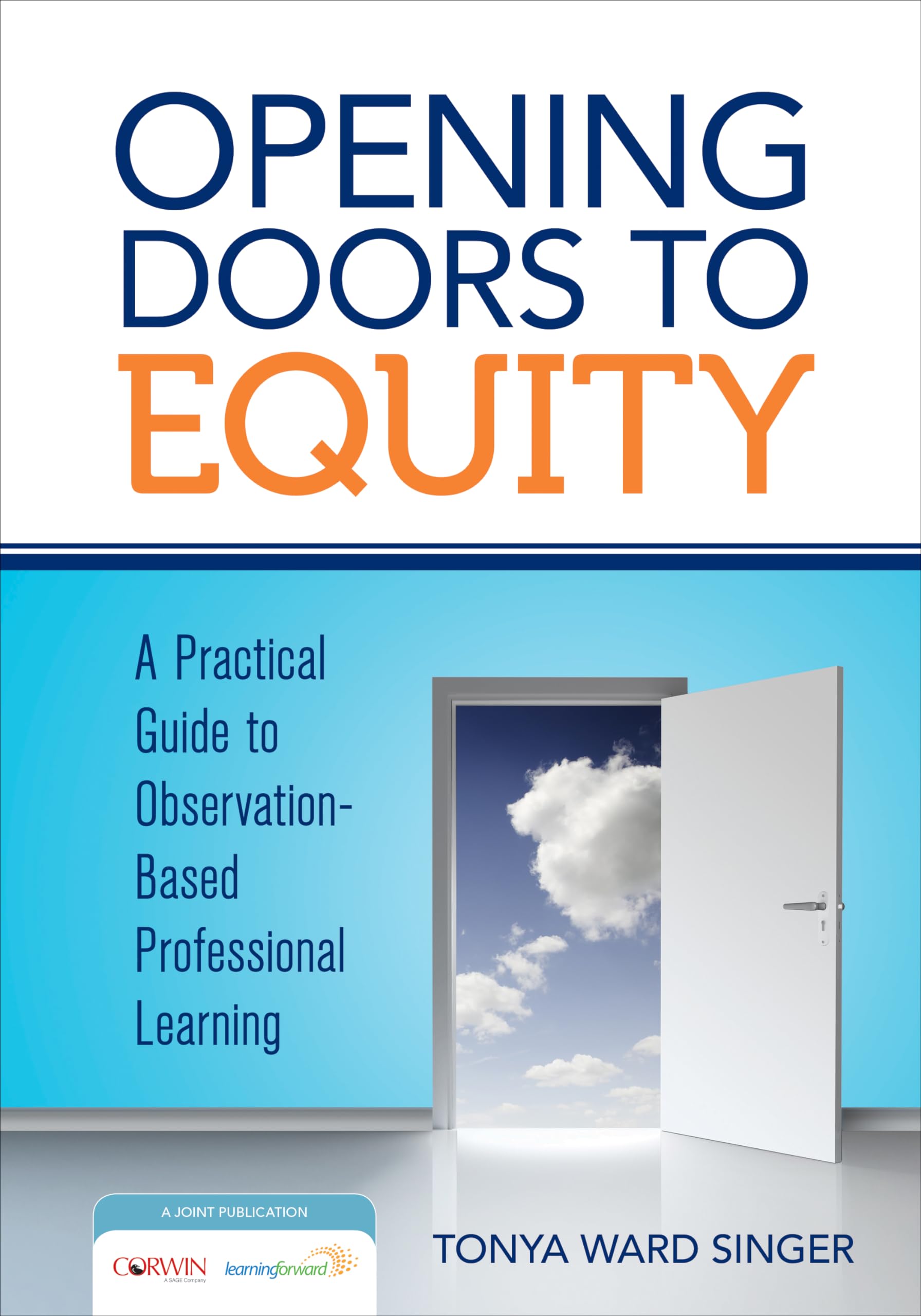 Opening Doors to Equity: A Practical Guide to ObservationBased Professional Learning,Used