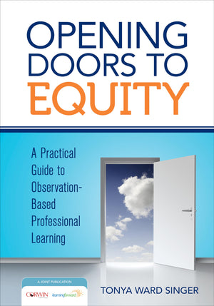 Opening Doors to Equity: A Practical Guide to ObservationBased Professional Learning,Used