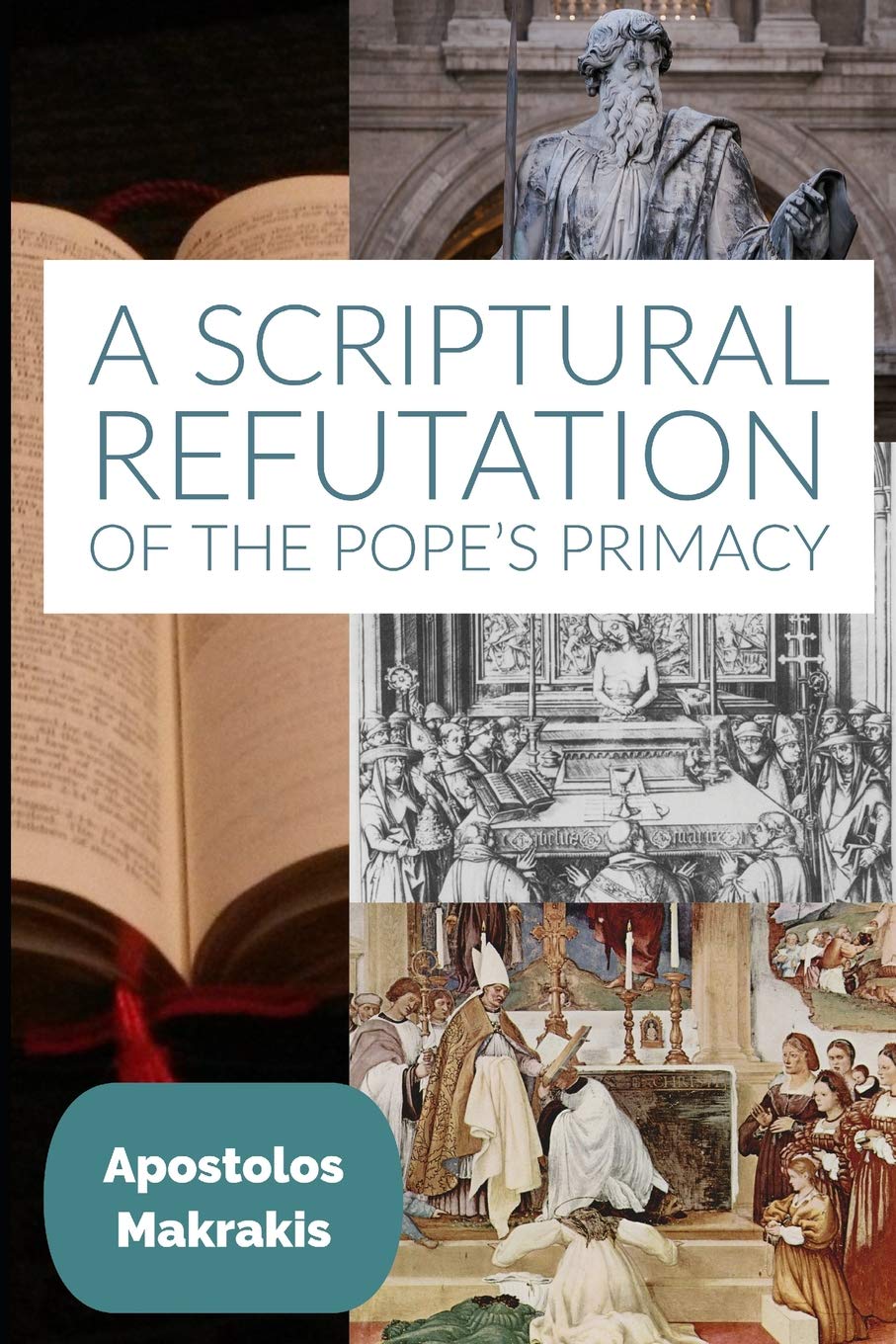 A Scriptural Refutation of the Pope's Primacy: And Miscellaneous Studies and Speeches,New