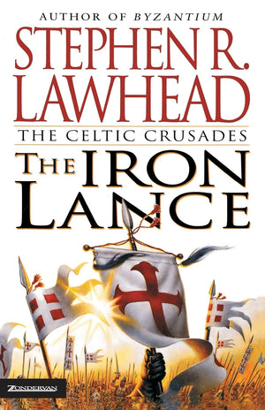 The Iron Lance (The Celtic Crusades #1),New