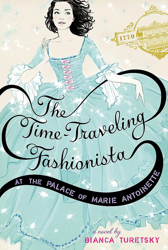 The TimeTraveling Fashionista at the Palace of Marie Antoinette,Used