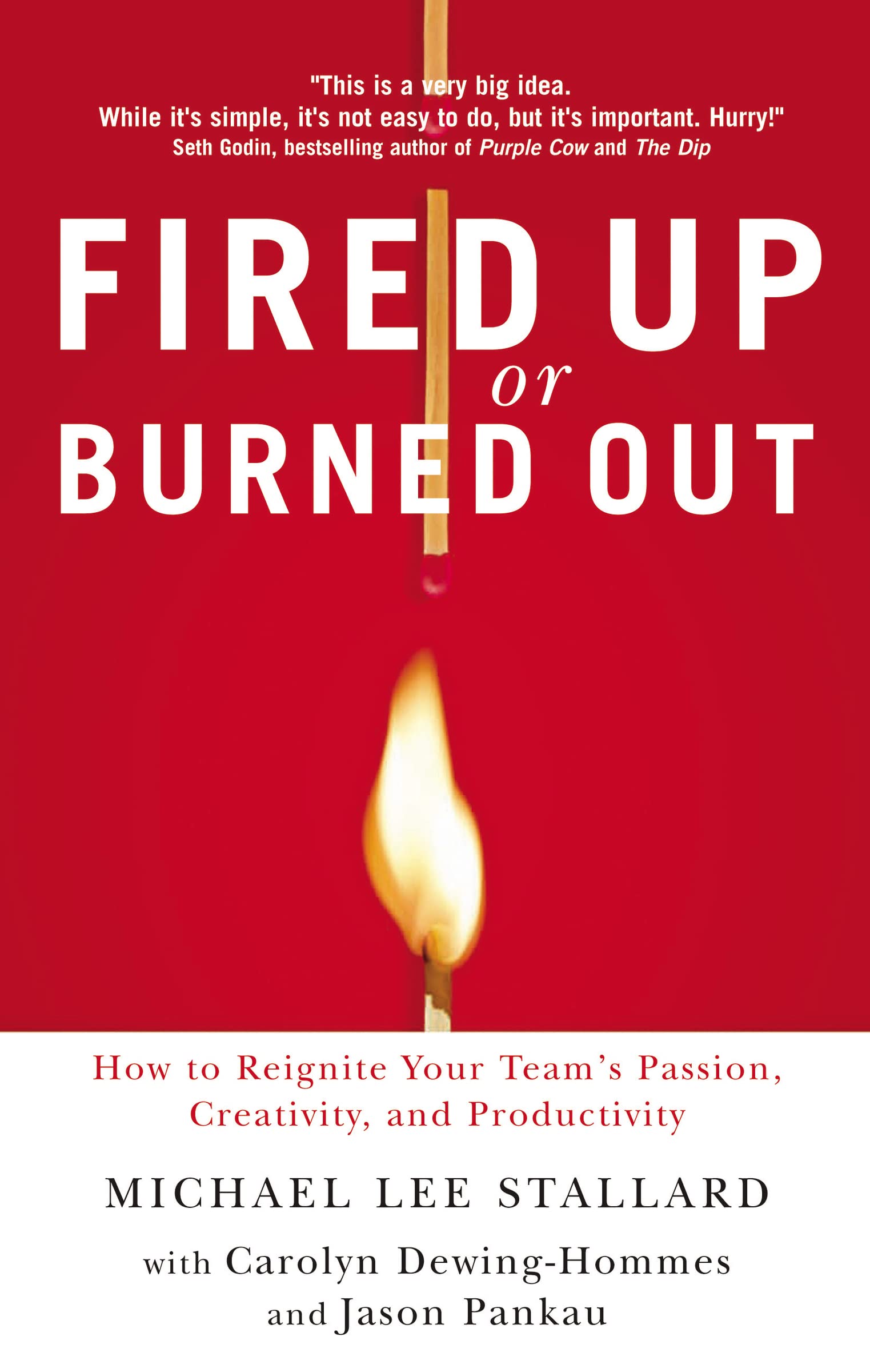 Fired Up or Burned Out: How to Reignite Your Team's Passion, Creativity, and Productivity,Used