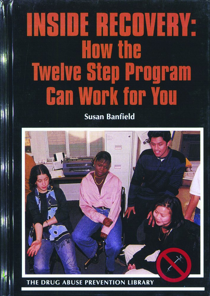 Inside Recovery: How the Twelve Step Program Can Work for You (Drug Abuse Prevention Library),Used