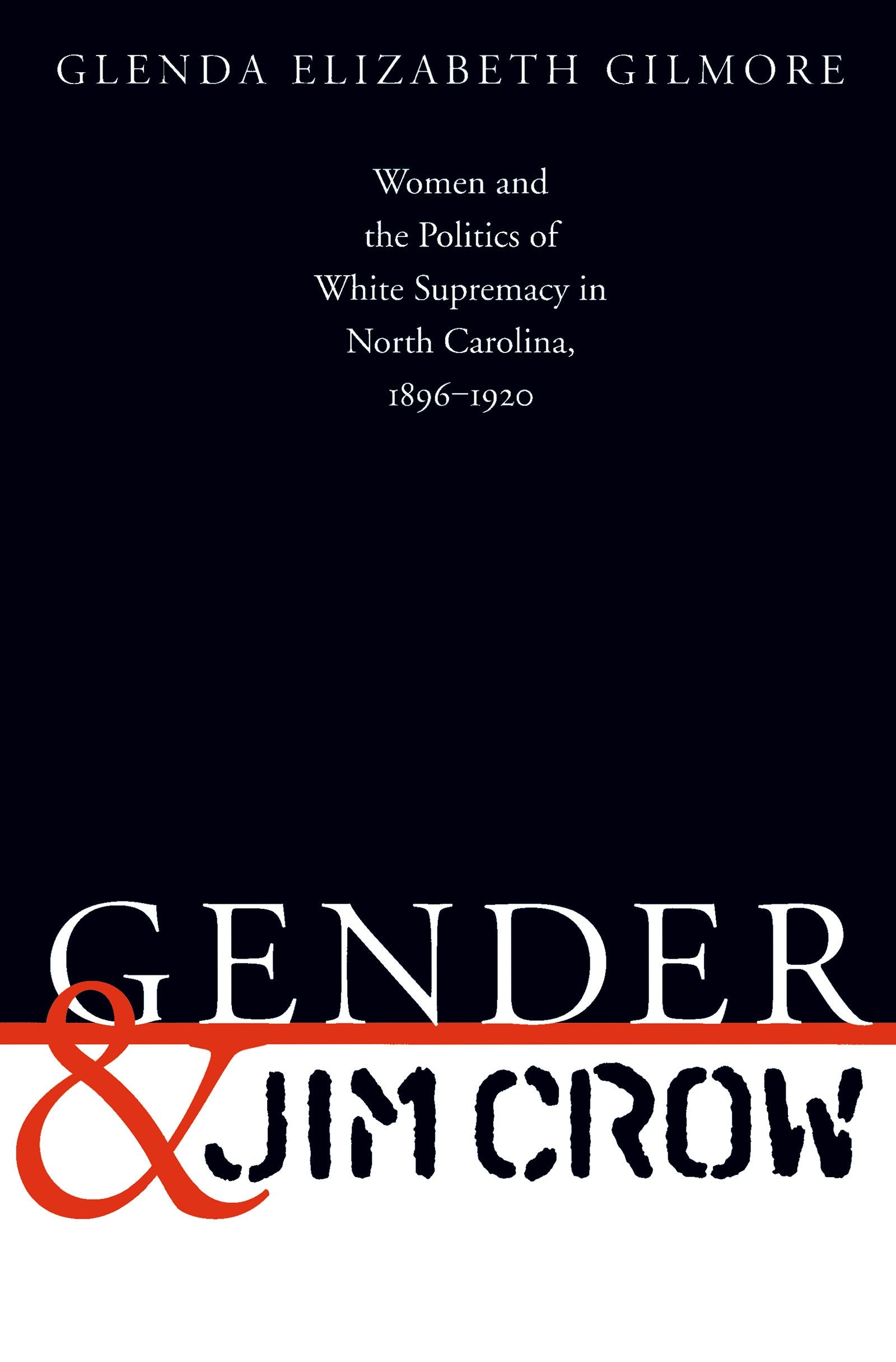 Gender And Jim Crow: Women And The Politics Of White Supremacy In North Carolina, 18961920 (Gender And American Culture) (Gende,Used