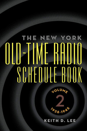 The New York Oldtime Radio Schedule Book: Volume 2, 19381945,Used