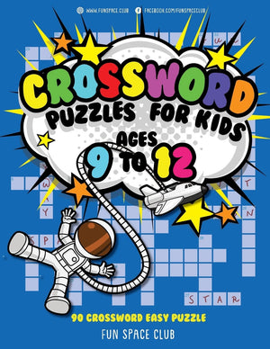 Crossword Puzzles For Kids Ages 9 To 12: 90 Crossword Easy Puzzle Books (Fun Space Club Crossword And Word Search Puzzle Books F
