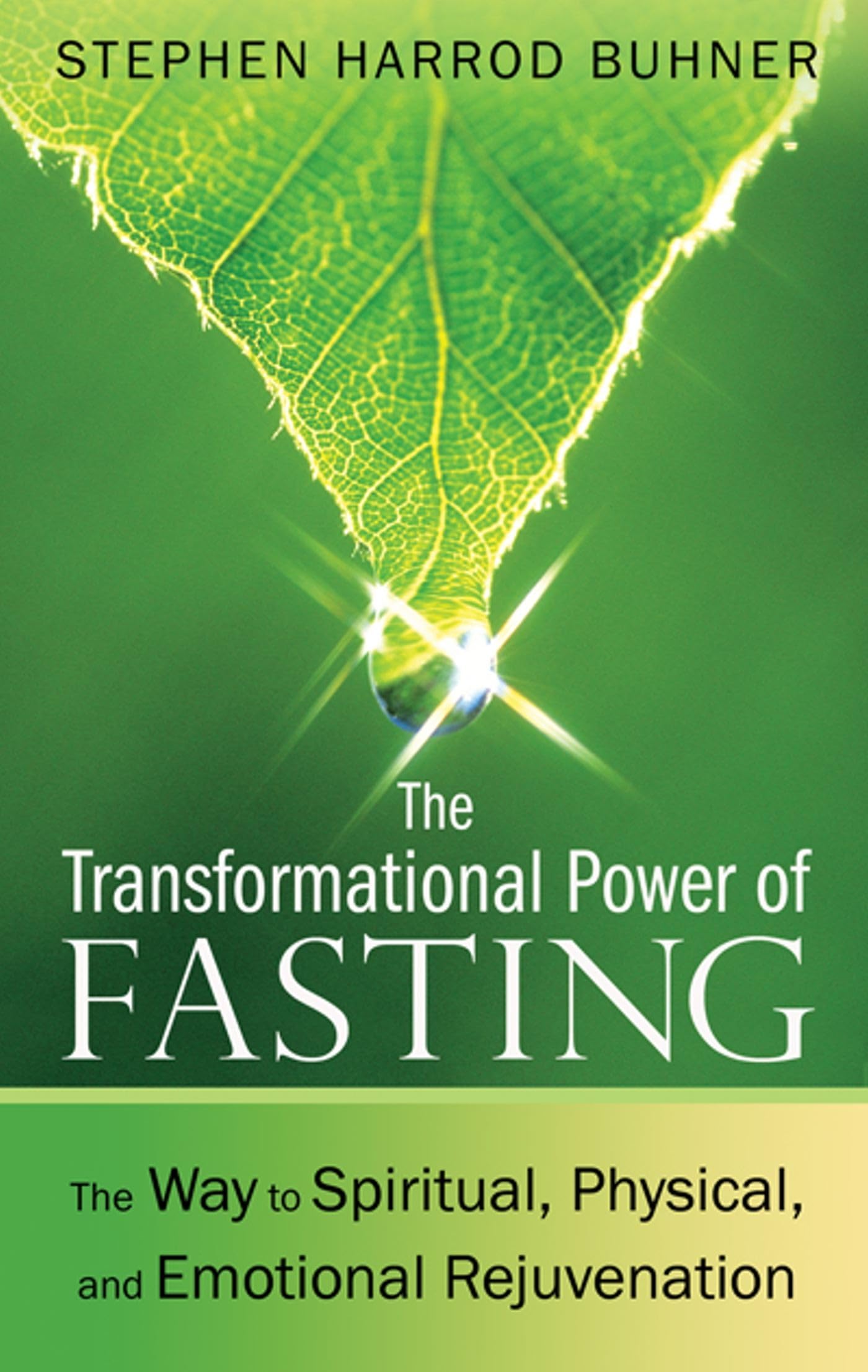 The Transformational Power Of Fasting: The Way To Spiritual, Physical, And Emotional Rejuvenation