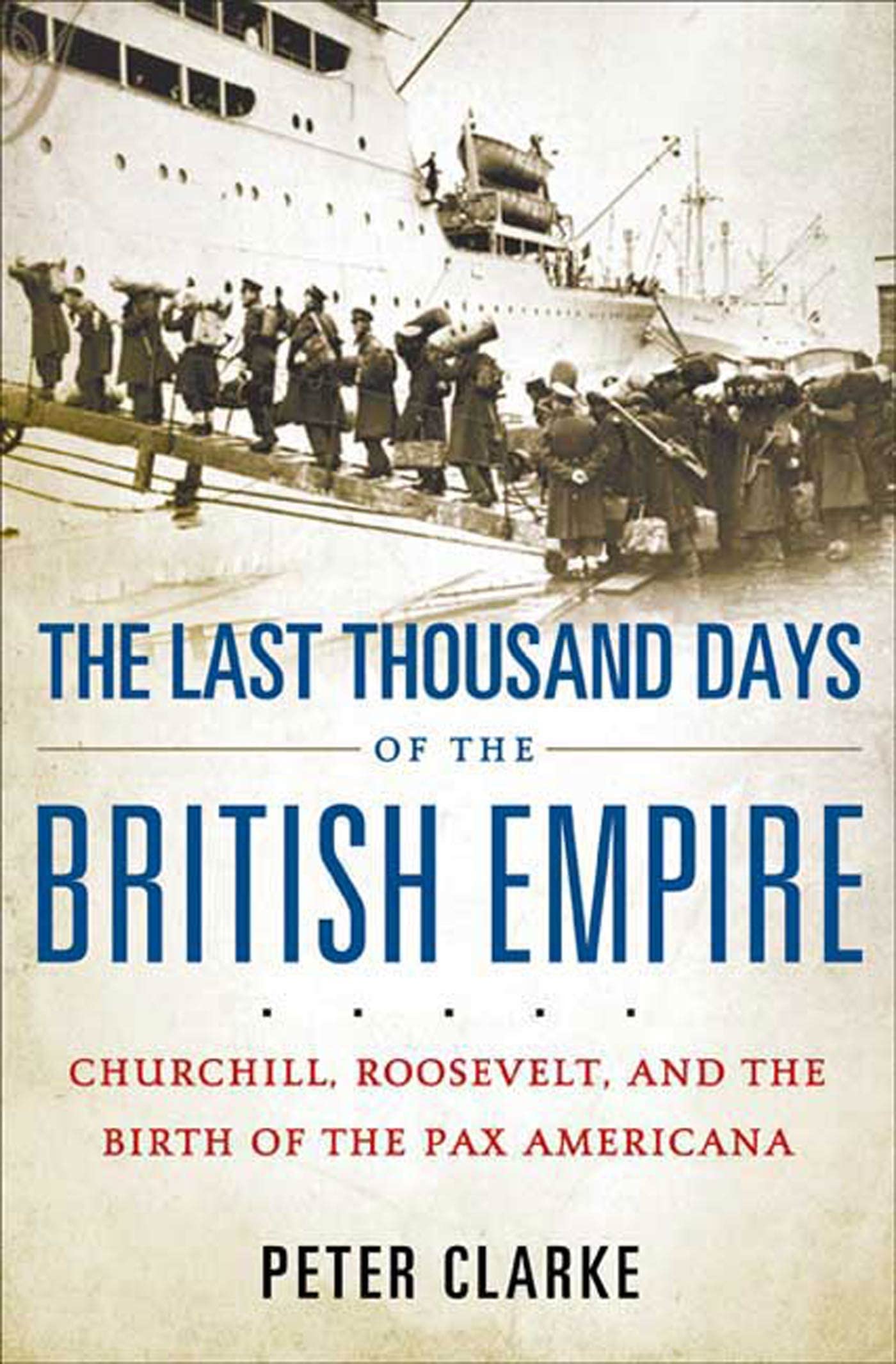 The Last Thousand Days of the British Empire: Churchill, Roosevelt, and the Birth of the Pax Americana,Used