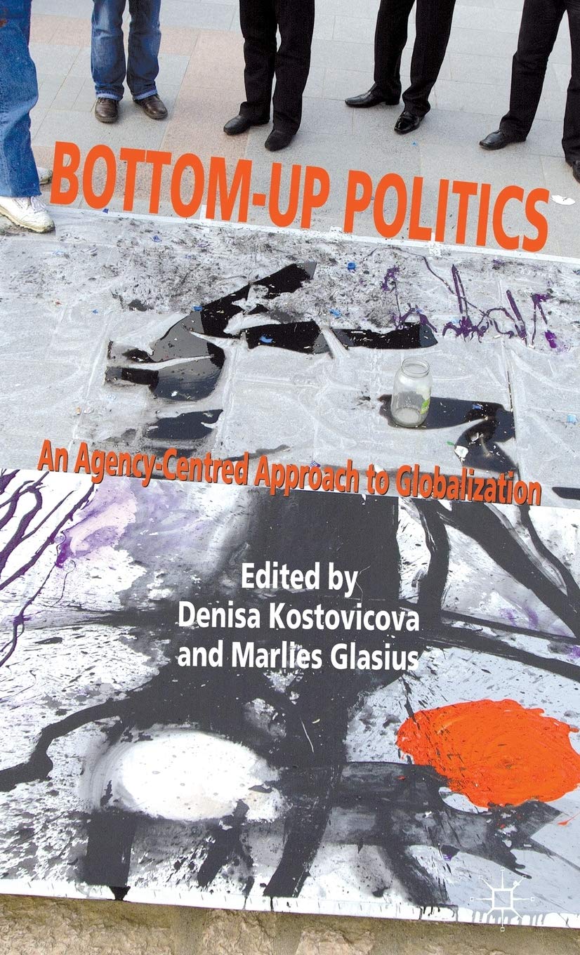 Bottomup Politics: An Agencycentred Approach To Globalization