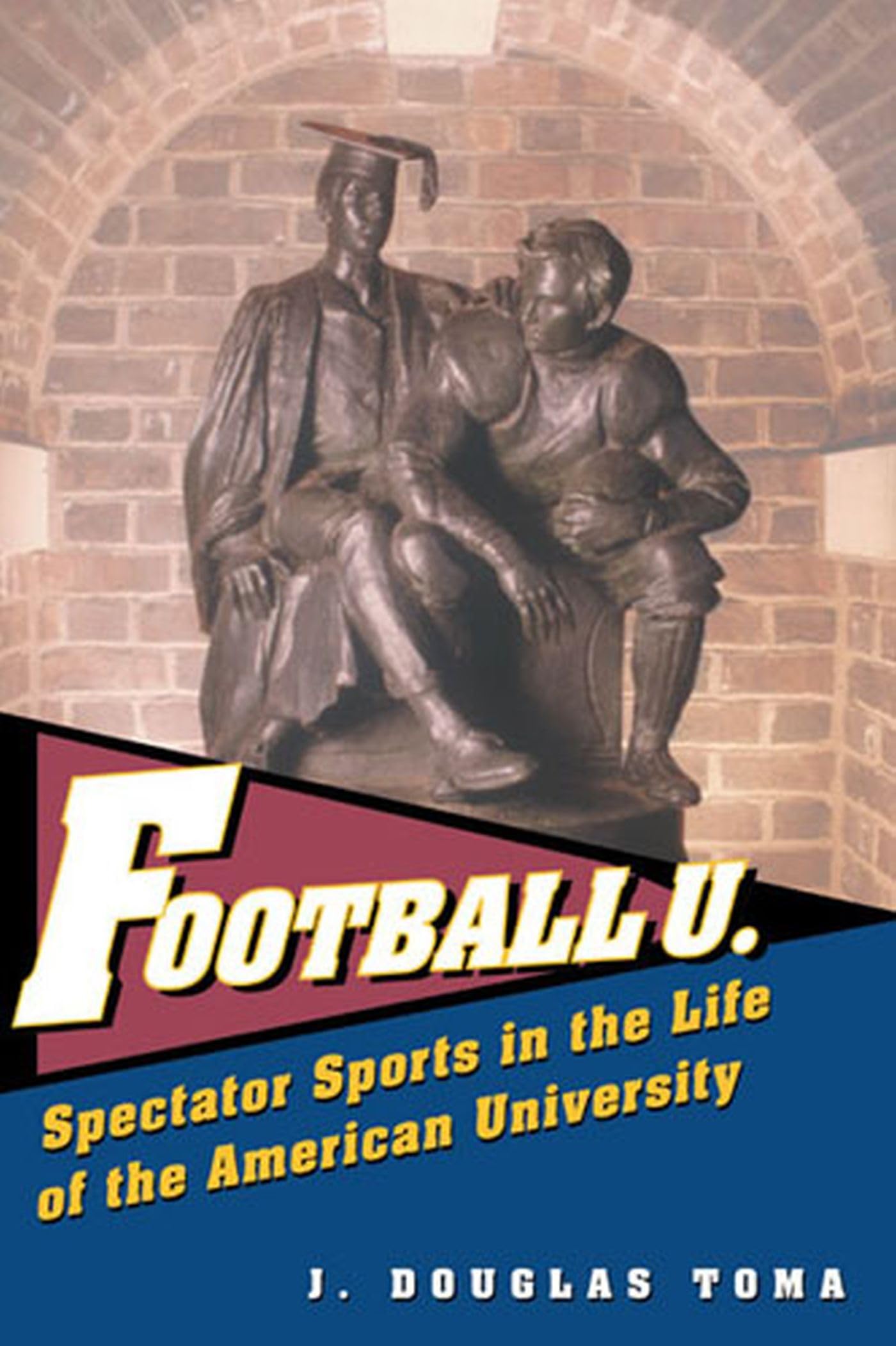 Football U.: Spectator Sports in the Life of the American University,Used