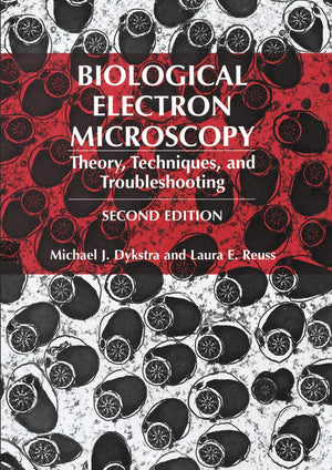 Biological Electron Microscopy: Theory, Techniques, and Troubleshooting,New
