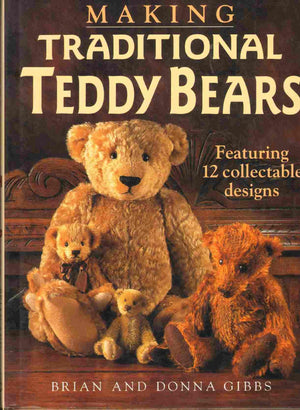 Making Traditional Teddy Bears: Featuring 12 Collectible Designs,New