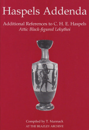 Haspels Addenda: Additional References To C. H. E. Haspels, Attic Blackfigured Lekythoi,Used