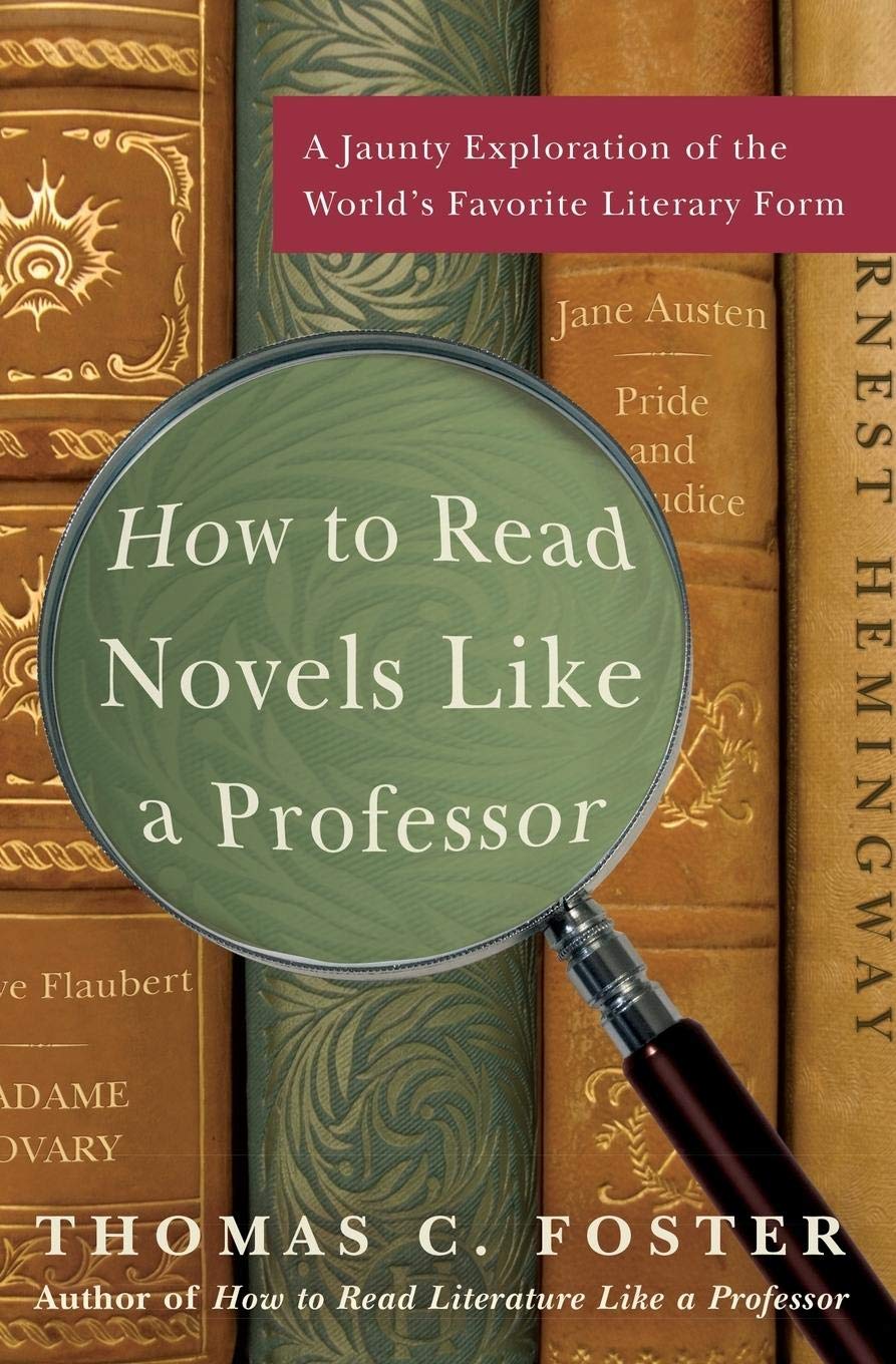 How to Read Novels Like a Professor: A Jaunty Exploration of the World's Favorite Literary Form,Used