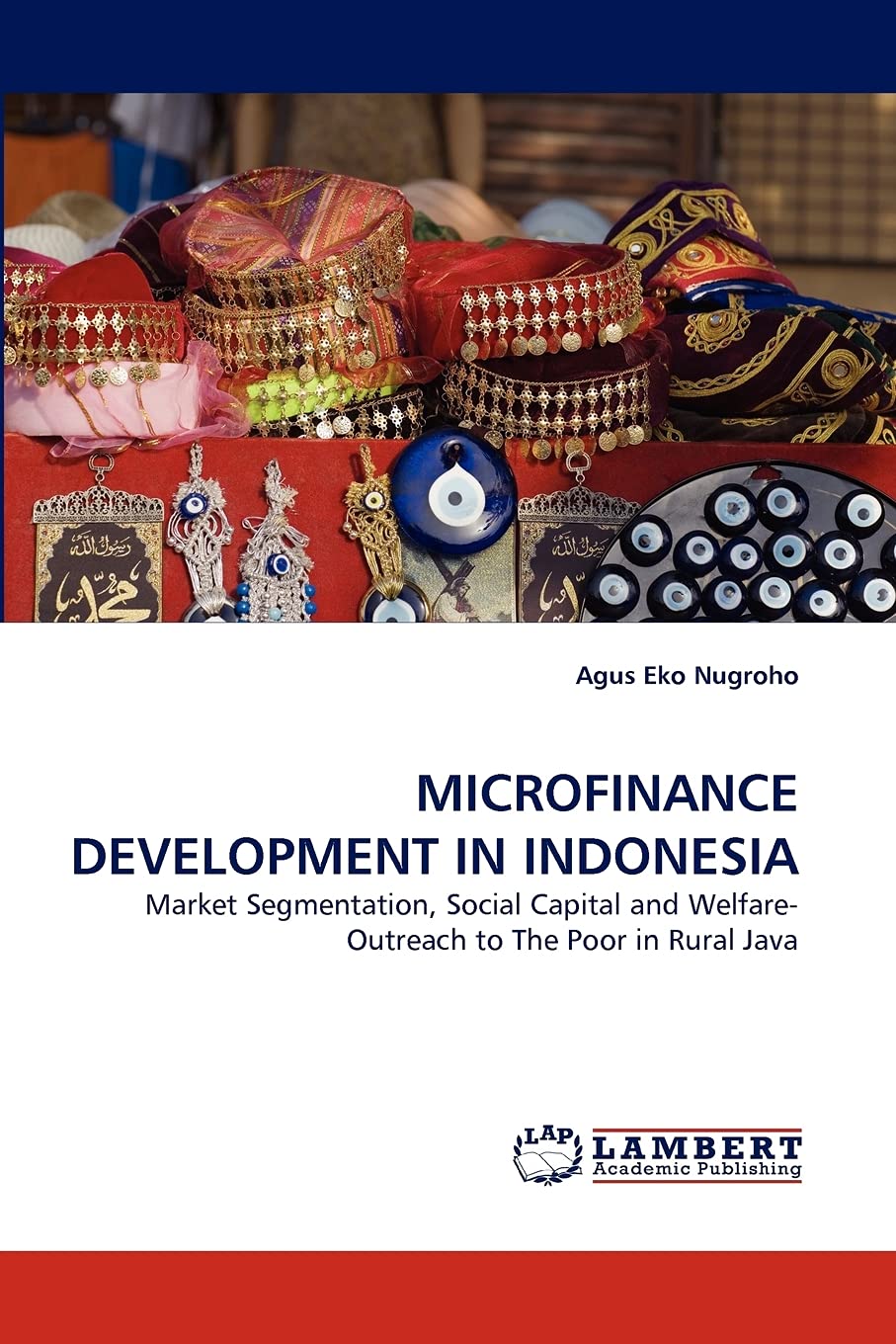 MICROFINANCE DEVELOPMENT IN INDONESIA: Market Segmentation, Social Capital and WelfareOutreach to The Poor in Rural Java,Used
