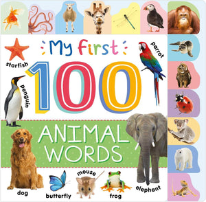 My First 100 Animal Words: Photographic First Picture Dictionary With Tabbed Pages